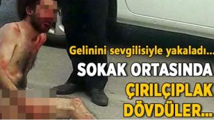 Gelinini Sevgilisiyle Yakaladı Sokak Ortasında Dövdüler