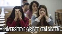 Üniversiteye girişte yeni sistem açıklandı