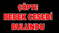 Çöpte Bebek Cesedi Bulundu