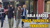 Abla Kardeş Fuhuş Yaparken Yakalandı